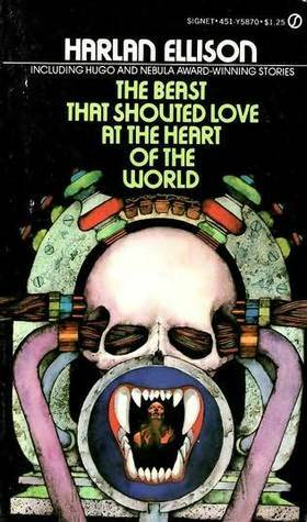 The Beast That Shouted Love at the Heart of the World by Harlan Ellison