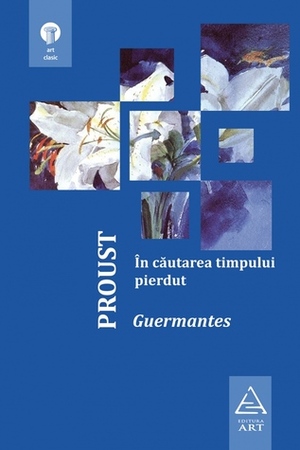 Guermantes: În căutarea timpului pierdut, Volume 3 by Marcel Proust