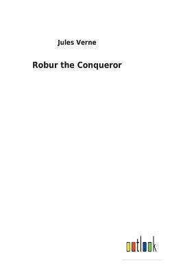 Robur the Conqueror by Jules Verne