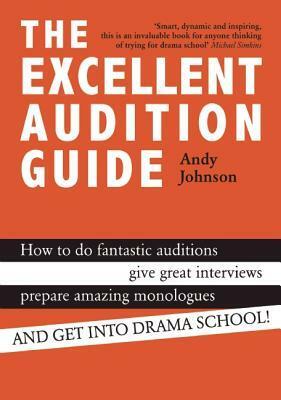 The Excellent Audition Guide by Andy Johnson