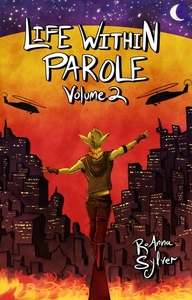 Life Within Parole: Volume 2 by RoAnna Sylver