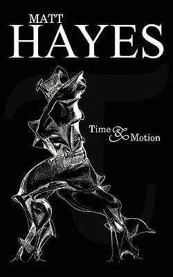 Time and Motion by Matt Hayes