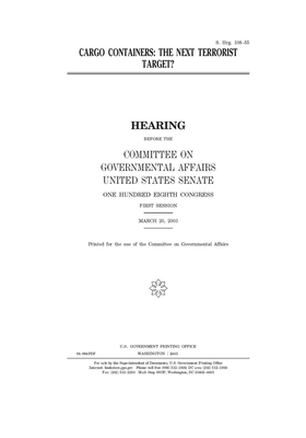 Cargo containers: the next terrorist target? by United States Congress, United States Senate, Committee on Governmental Affa (senate)