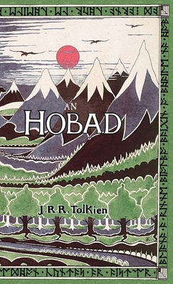 An Hobad, nó, Anonn agus ar Ais Arís: The Hobbit in Irish by J.R.R. Tolkien