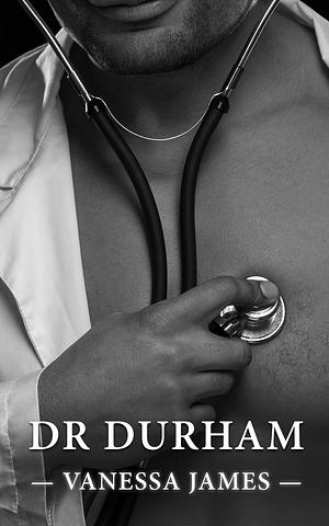Dr. Durham by Vanessa James, Vanessa James