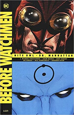 Before Watchmen Deluxe 1: Nite Owl/Dr. Manhattan by Eduardo Risso, Andy Kubert, Bill Sienkiewicz, Adam Hughes, J. Michael Straczynski, Joe Kubert