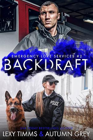 Backdraft by Autumn Gaze, Lexy Timms