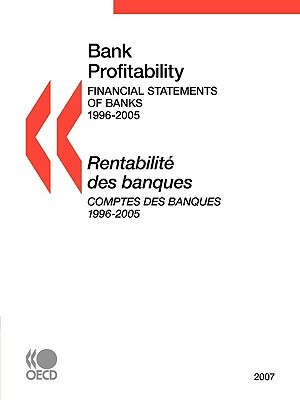 Bank Profitability: Financial Statements of Banks 2007 by Publishing Oecd Publishing