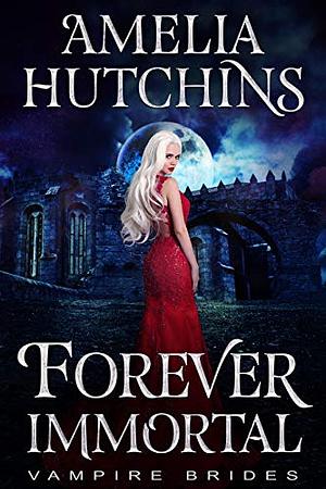 Forever Immortal by Amelia Hutchins