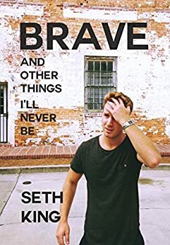 Brave by Seth King