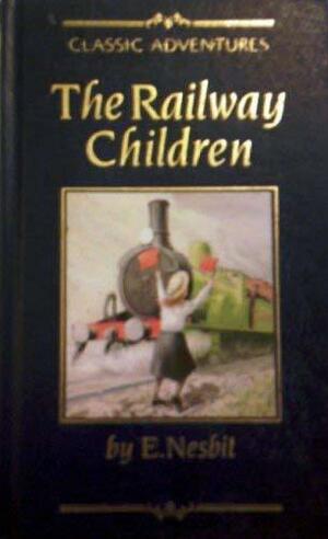 The Railway Children (Classic Adventures) by E. Nesbit