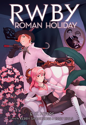  RWBY #3: Roman Holiday by E.C. Myers