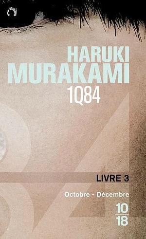 1Q84 Livre 3 - Octobre - Décembre by Haruki Murakami