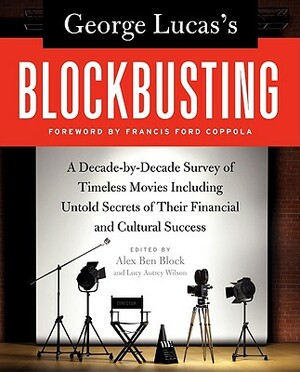 George Lucas's Blockbusting by Alex Ben Block, Lucy Autrey Wilson