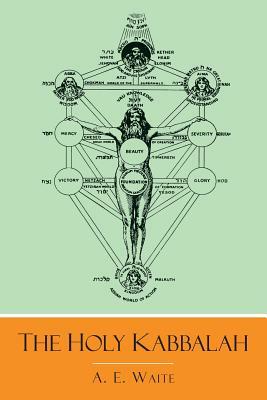 The Holy Kabbalah by A. E. Waite