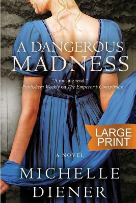 A Dangerous Madness: Large Print Edition by Michelle Diener