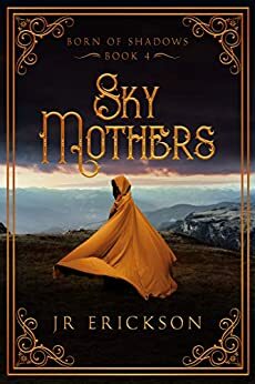 Sky Mothers by J.R. Erickson