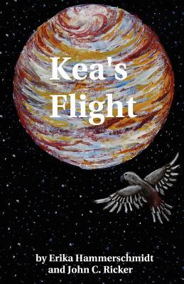 Kea's Flight by John C. Ricker, Erika Hammerschmidt