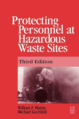 Protecting Personnel at Hazardous Waste Sites by William Martin, Michael Gochfeld