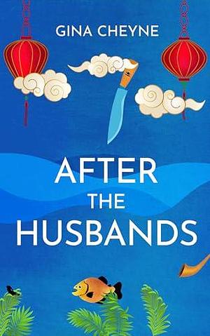 After the Husbands by Gina Cheyne, Gina Cheyne