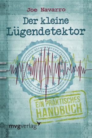 Der kleine Lügendetektor: Ein praktisches Handbuch by Joe Navarro