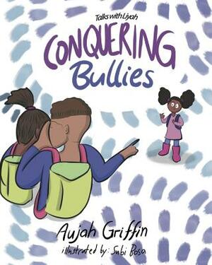 Talks with Liyah: Conquering Bullies by Aujah Griffin