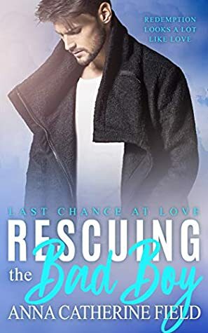 Rescuing the Bad Boy by Anna Catherine Field