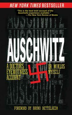 Auschwitz: A Doctor's Eyewitness Account by Miklos Nyiszli