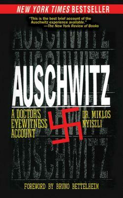 Auschwitz: A Doctor's Eyewitness Account by Miklós Nyiszli