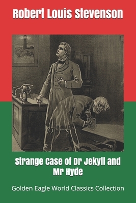 Strange Case of Dr Jekyll and Mr Hyde (Golden Eagle World Classics Collection, illustrated) by Robert Louis Stevenson