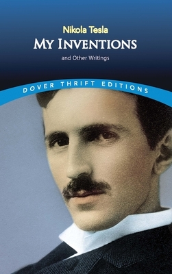 My Inventions: And Other Writings by Nikola Tesla