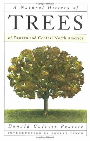 A Natural History of Trees: of Eastern and Central North America by Paul H. Landacre, Donald Culross Peattie