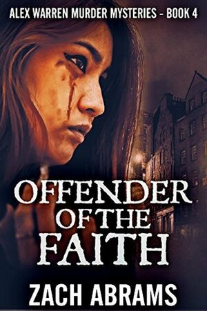 Offender Of The Faith (Alex Warren Murder Mysteries Book 4) by Zach Abrams