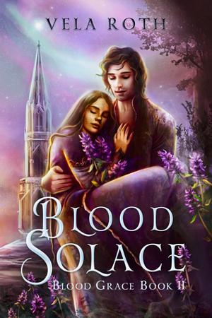 Blood Solace by Vela Roth