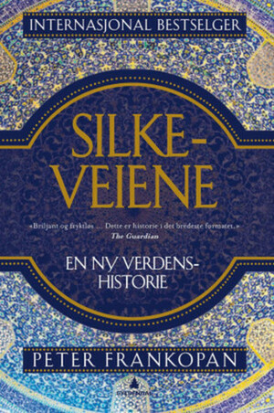 Silkeveiene : en ny verdenshistorie by Peter Frankopan