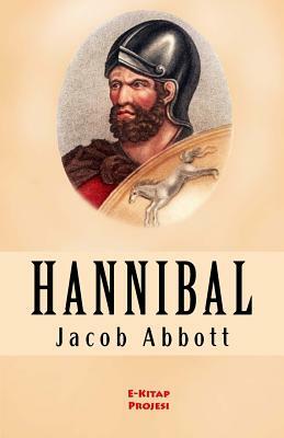 Hannibal: [Illustrated & Engraved & Mapped] by Jacob Abbott