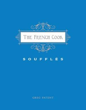 The French Cook: Souffles by Greg Patent