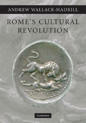 Rome's Cultural Revolution by Andrew Wallace-Hadrill