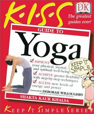 KISS Guide to Yoga (Keep It Simple Series) by Shakta Khalsa