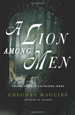 A Lion Among Men: Volume Three in The Wicked Years by Maguire, Gregory(October 4, 2011) Paperback by Gregory Maguire, Gregory Maguire