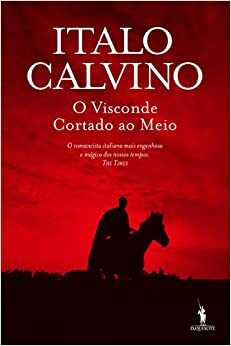 O Visconde Cortado ao Meio by Italo Calvino