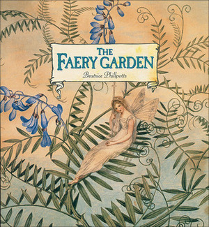 The Faery Garden by Beatrice Phillpotts