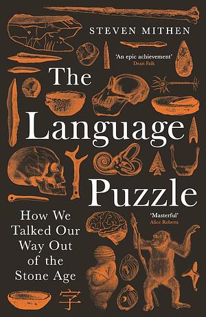 The Language Puzzle: How We Talked Our Way Out of the Stone Age by Steven Mithen