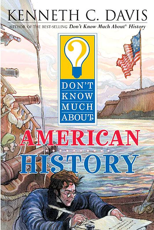 Don't Know Much About American History by Kenneth C. Davis