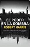 El Poder en la Sombra by Robert Harris
