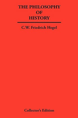 The Philosophy of History by Georg Wilhelm Friedrich Hegel