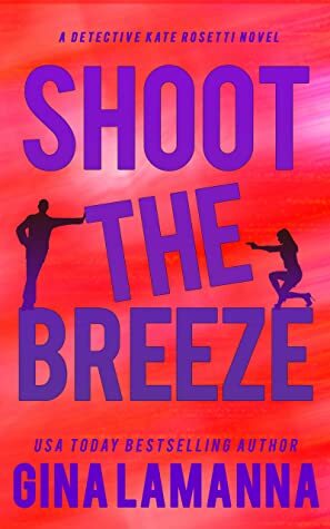 Shoot the Breeze by Gina LaManna