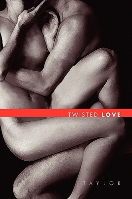 Twisted Love by Taylor