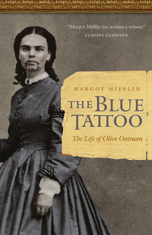 The Blue Tattoo: The Life of Olive Oatman by Margot Mifflin
