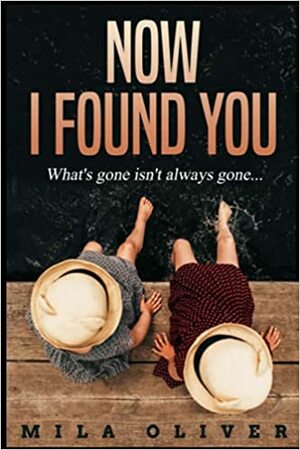 Now I Found You by Mila Oliver, Mila Oliver